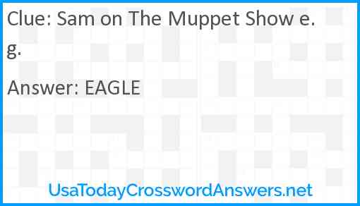 Sam on The Muppet Show e.g. Answer