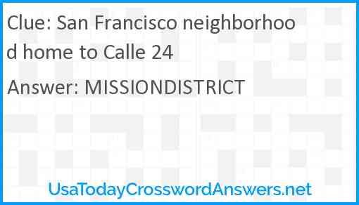San Francisco neighborhood home to Calle 24 Answer
