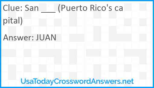 San ___ (Puerto Rico's capital) Answer