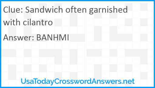 Sandwich often garnished with cilantro Answer