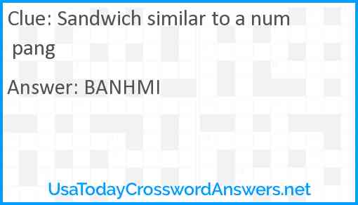 Sandwich similar to a num pang Answer