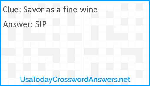 Savor as a fine wine Answer
