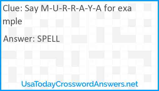 Say M-U-R-R-A-Y-A for example Answer