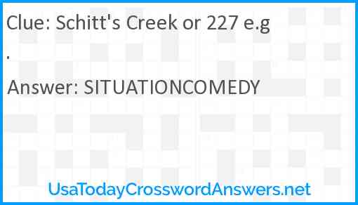Schitt's Creek or 227 e.g. Answer