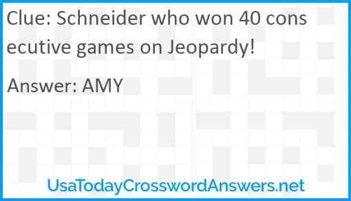 Schneider who won 40 consecutive games on Jeopardy! Answer