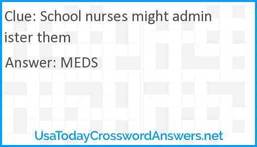 School nurses might administer them Answer