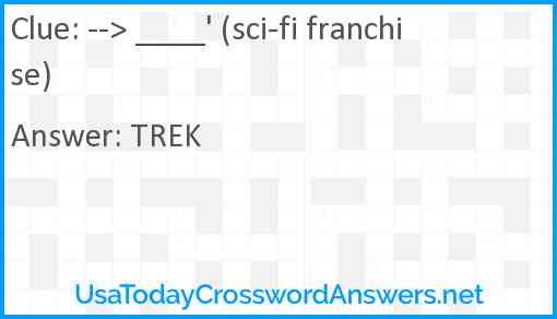 --> ____' (sci-fi franchise) Answer