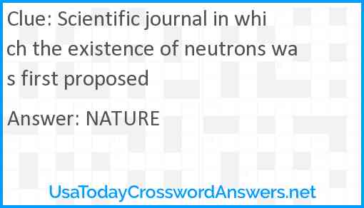 Scientific journal in which the existence of neutrons was first proposed Answer