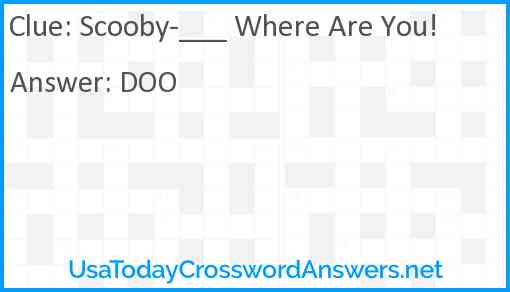 Scooby-___ Where Are You! Answer