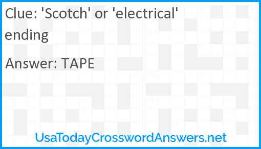 'Scotch' or 'electrical' ending Answer