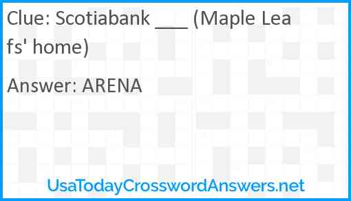 Scotiabank ___ (Maple Leafs' home) Answer
