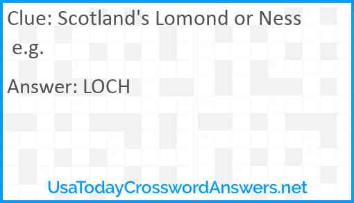 Scotland's Lomond or Ness e.g. Answer
