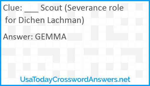 ___ Scout (Severance role for Dichen Lachman) Answer