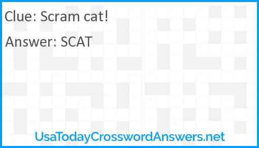Scram cat! Answer