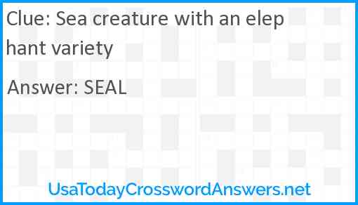 Sea creature with an elephant variety Answer