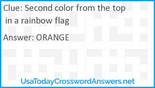 Second color from the top in a rainbow flag Answer