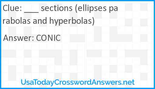 ___ sections (ellipses parabolas and hyperbolas) Answer