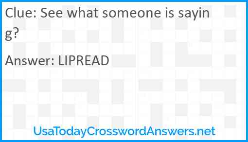 See what someone is saying? Answer