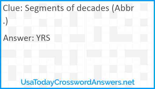Segments of decades (Abbr.) Answer