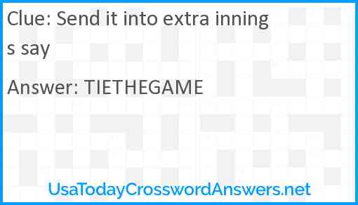 Send it into extra innings say Answer