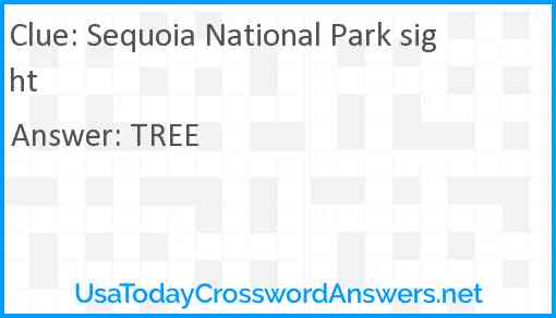Sequoia National Park sight crossword clue UsaTodayCrosswordAnswers net