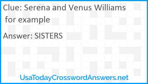 Serena and Venus Williams for example Answer