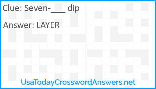 Seven-___ dip Answer