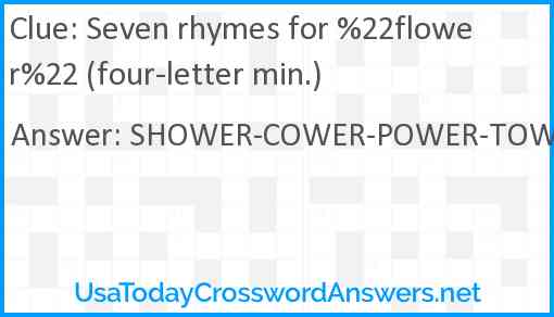 Seven rhymes for %22flower%22 (four-letter min.) Answer