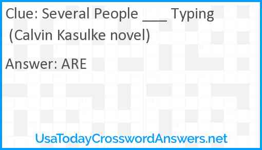 Several People ___ Typing (Calvin Kasulke novel) Answer