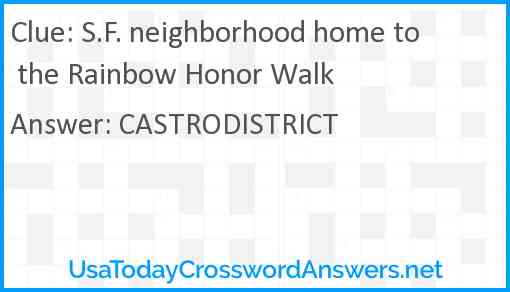 S F neighborhood home to the Rainbow Honor Walk crossword clue