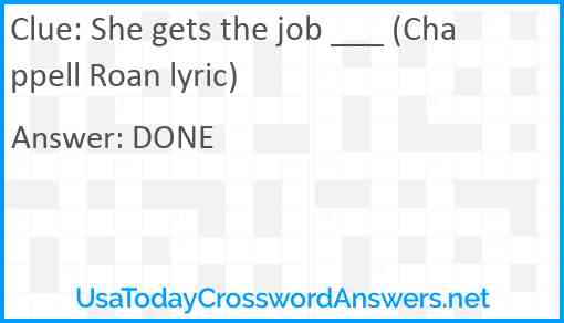 She gets the job ___ (Chappell Roan lyric) Answer