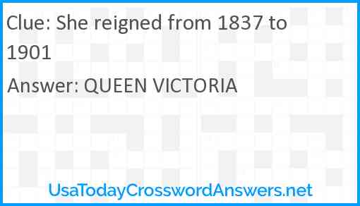 She reigned from 1837 to 1901 Answer