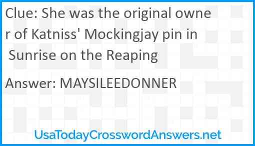 She was the original owner of Katniss' Mockingjay pin in Sunrise on the Reaping Answer