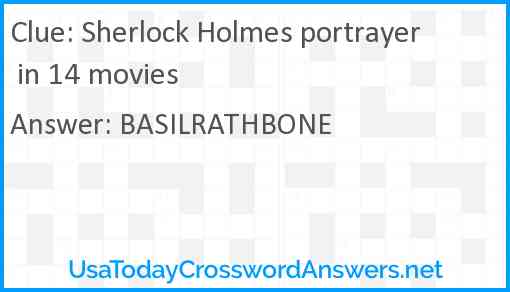 Sherlock Holmes portrayer in 14 movies Answer