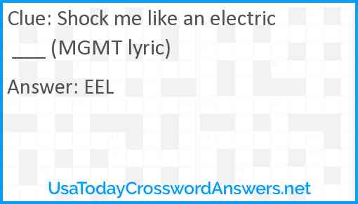 Shock me like an electric ___ (MGMT lyric) Answer