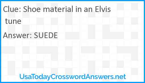 Shoe material in an Elvis tune Answer