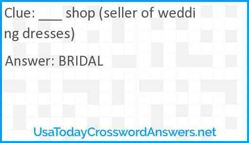 ___ shop (seller of wedding dresses) Answer