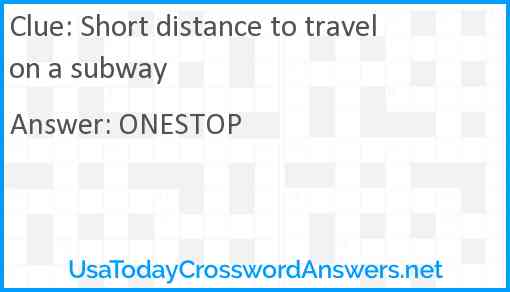 Short distance to travel on a subway Answer