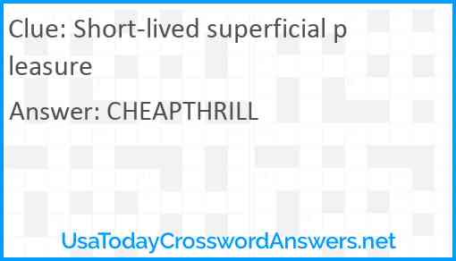Short-lived superficial pleasure Answer