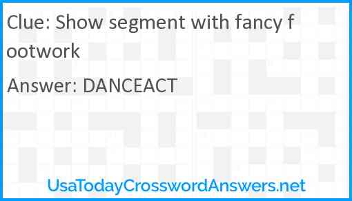 Show segment with fancy footwork Answer