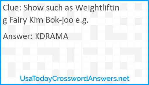 Show such as Weightlifting Fairy Kim Bok-joo e.g. Answer
