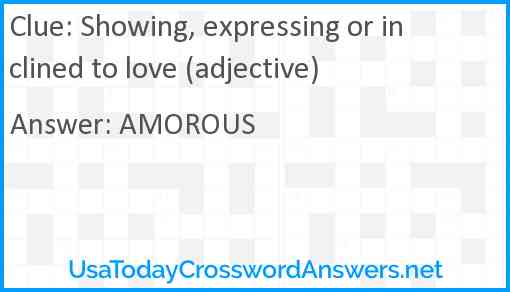 Showing expressing or inclined to love (adjective) crossword clue