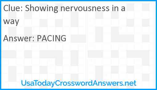 Showing nervousness in a way Answer