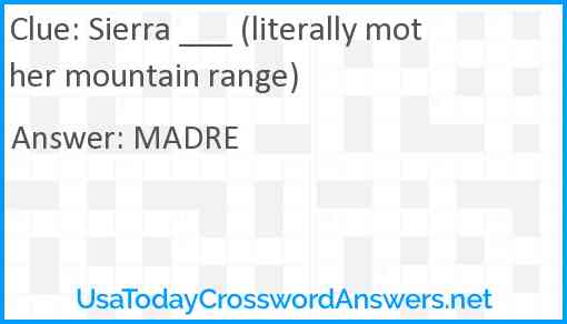 Sierra ___ (literally mother mountain range) Answer