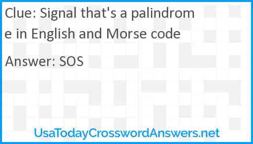 Signal that's a palindrome in English and Morse code Answer