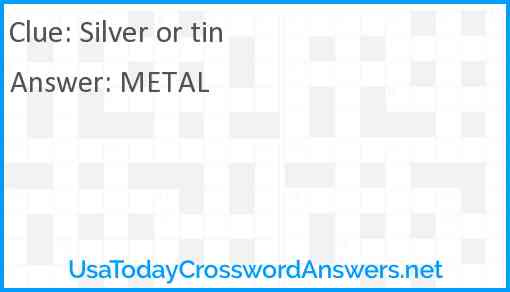 Silver or tin Answer