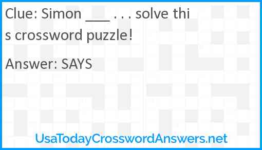 Simon ___ . . . solve this crossword puzzle! Answer