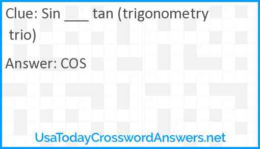 Sin ___ tan (trigonometry trio) Answer