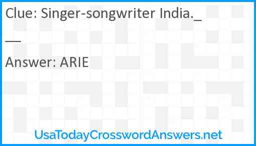 Singer-songwriter India.___ Answer