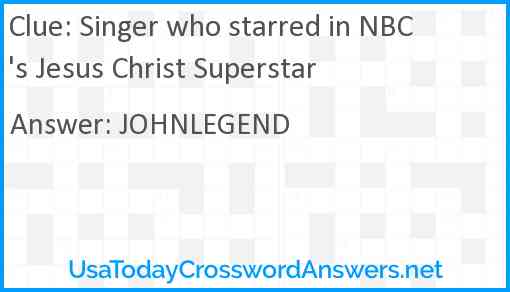 Singer who starred in NBC's Jesus Christ Superstar Answer